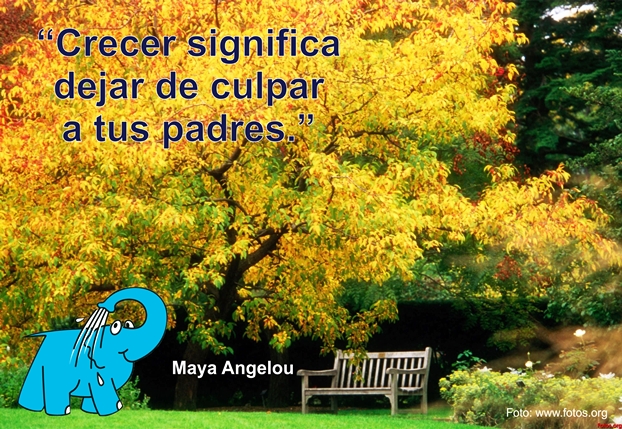 Crecer significa dejar de culpar a tus padres.